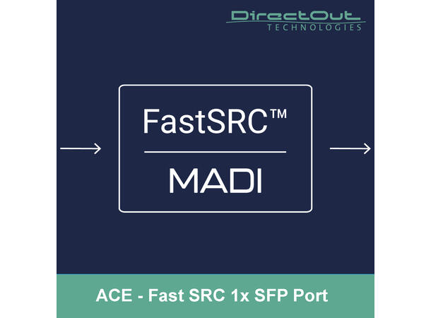 Direct Out ACE Lisens FastSRC - MADI Sample Rate Converter for en SFP-port 